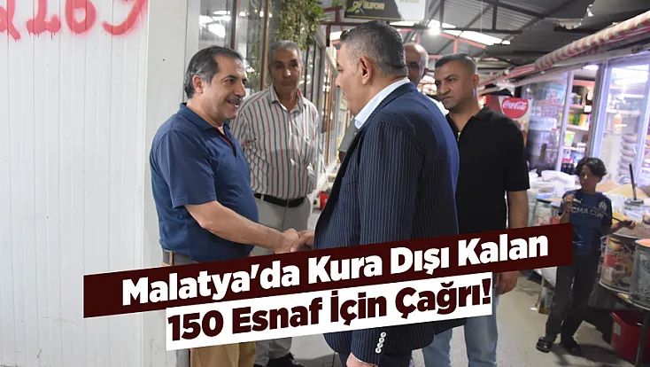 Malatya'da 150 Esnaf İçin Çağrı! Kura Dışında Kalanlar Çözüm Bekliyor