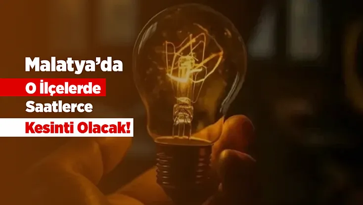Malatya’da 20 Mayıs İçin Planlı Elektrik Kesintisi!