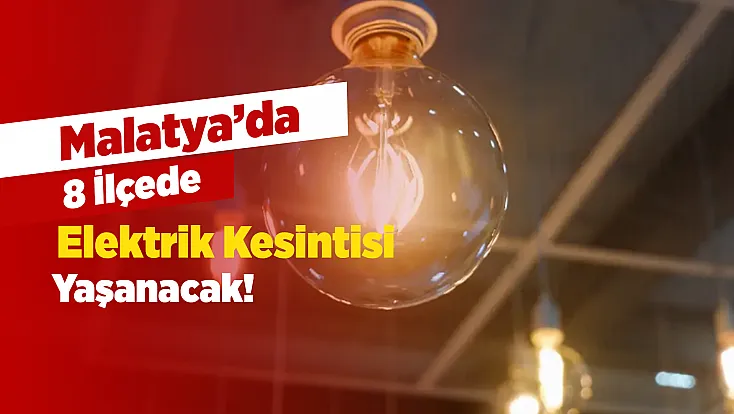 Malatya’da 24 Ekim’de Elektrik Kesintisi! İşte Etkilenecek Mahalleler