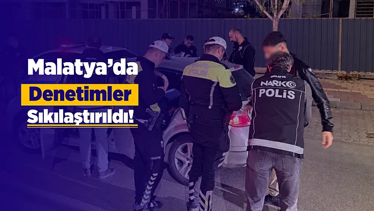 Malatya’da 24 Saatte Binlerce Kişi Sorgulandı!
