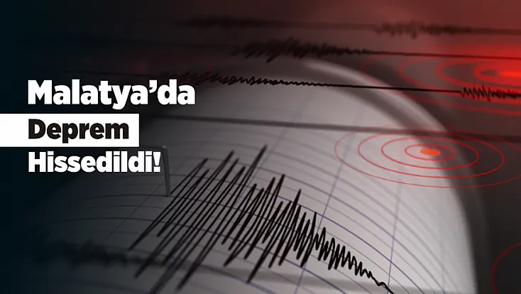 Malatya’da 3,2 Büyüklüğünde Deprem Hissedildi!