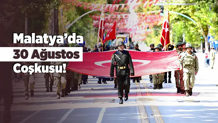 Malatya’da 30 Ağustos Coşkusu! Askerî Geçit Töreni Büyük İlgi Gördü