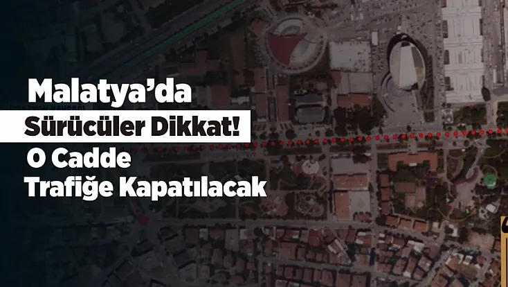 Malatya’da 30 Ağustos Hazırlığı! Kent Merkezinde Trafik Tedbiri