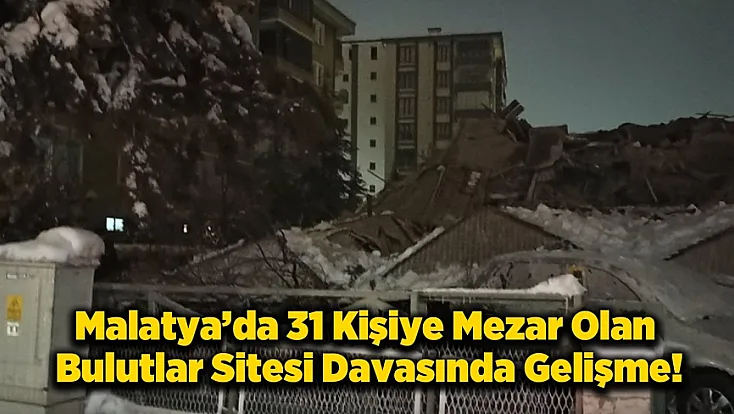 Malatya'da 31 Canın Gittiği Dava Ertelendi!