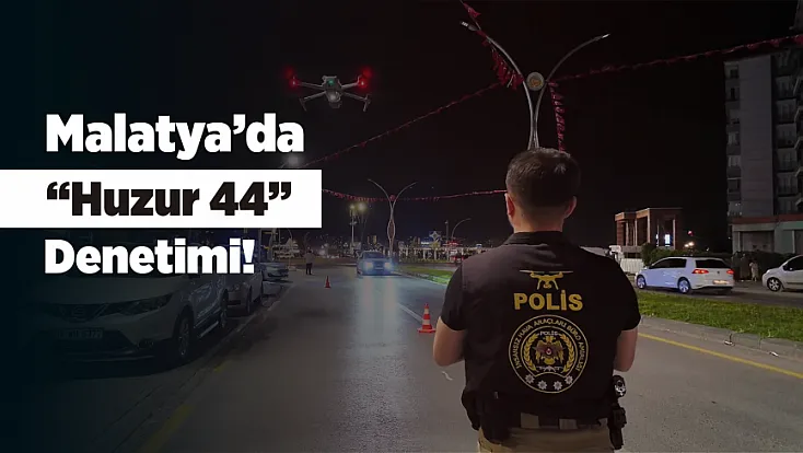 Malatya’da 31 Farklı Noktada Eş Zamanlı Denetim!