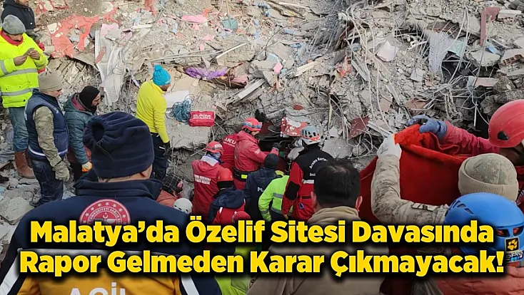 Malatya'da 31 Kişiye Mezar Olan Özelif Sitesi Davasında Karar İçin O Rapor Bekleniyor!