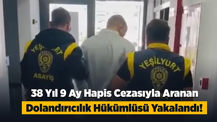 Malatya’da 38 Yıl Hapis Cezasıyla Aranan Dolandırıcılık Hükümlüsü Yakalandı