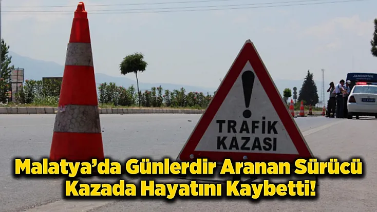 Malatya'da 4 Gündür Aranıyordu Acı Haber Geldi!