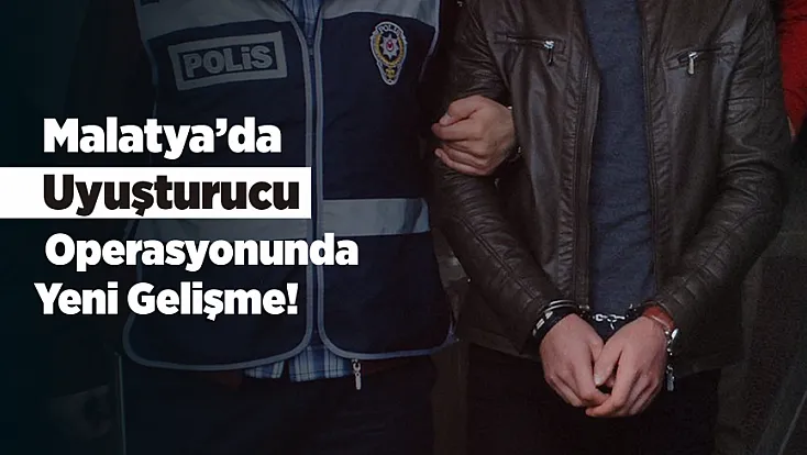 Malatya’da 44 Bin Haplık Operasyonda Yeni Gelişme!
