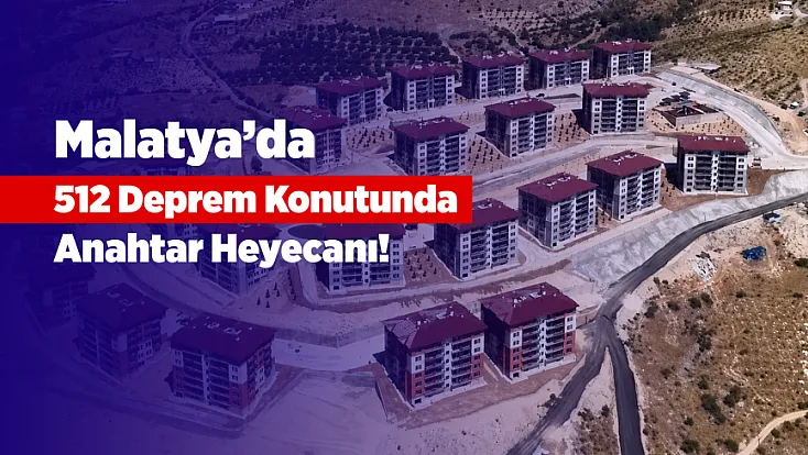 Malatya’da 512 Yeni Konut İçin Geri Sayım Başladı!
