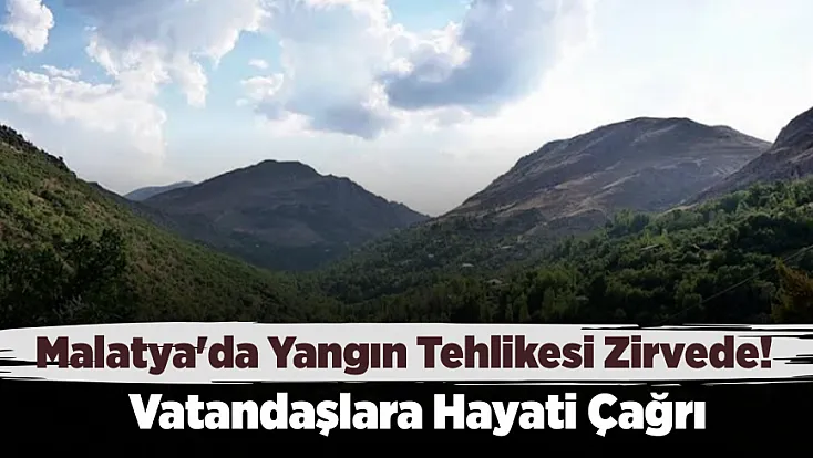 Malatya'da 62 Yangın Sonrası Çağrı! Herkes Dikkatli Olsun