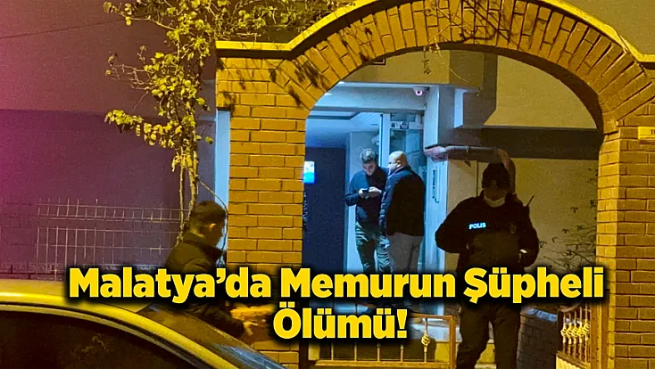 Malatya’da 63 Yaşındaki Memur Evinde Ölü Bulundu