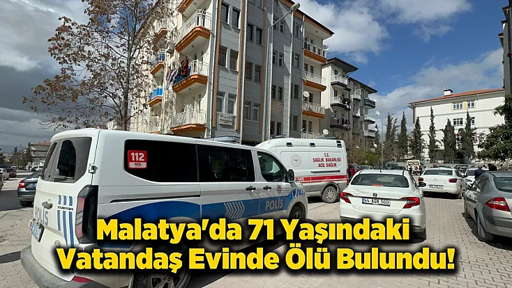 Malatya'da 71 Yaşındaki Adam Hastane Dönüşü Evinde Hayatını Kaybetti!