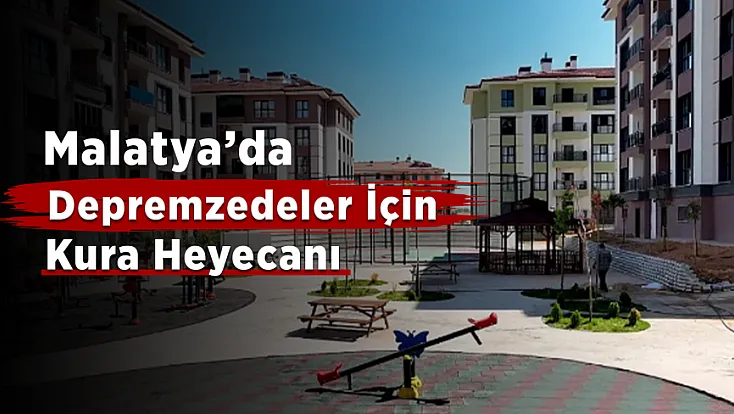 Malatya’da 720 Konutun Kurası Çekildi!