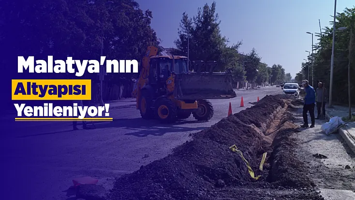 Malatya'da 95 Noktada Çalışma Var! Altyapı ve Yollar Yenileniyor