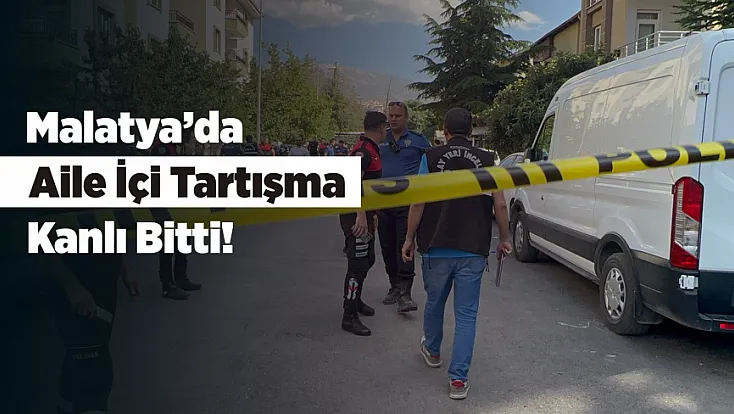 Malatya’da Aile Faciası! Anne ve İki Kızını Vurdu, Ardından Kendine Zarar Verdi