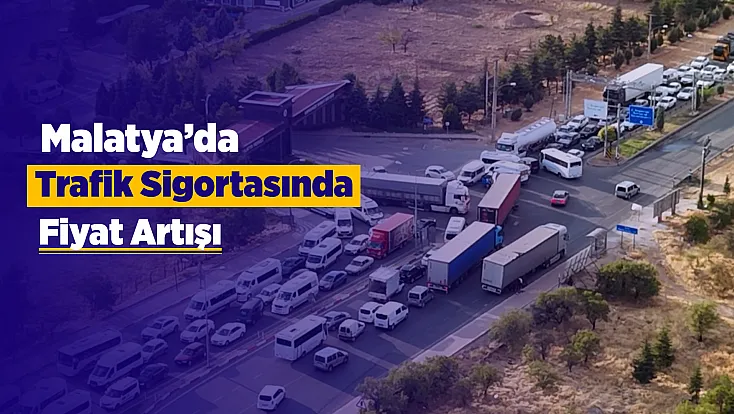 Malatya’da Araç Sahiplerini Zorlayan Gelişme! Trafik Sigortasında Fiyatlar Neden Artıyor?