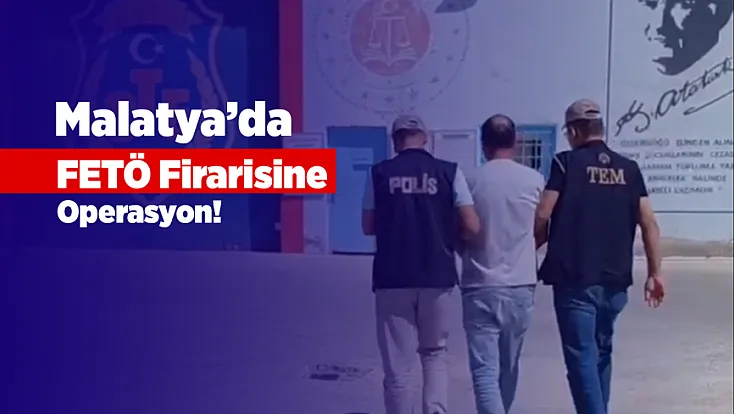 Malatya’da Aranan FETÖ Hükümlüsü Yakalandı!