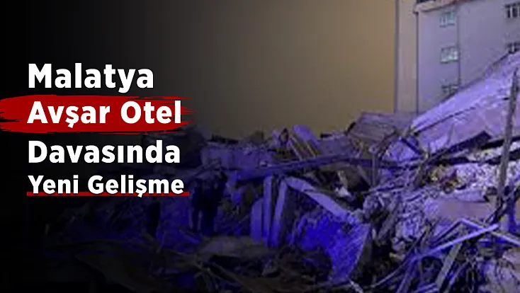 Malatya’da Avşar Otel Davasında Yargılama Sürüyor! Duruşma Ertelendi