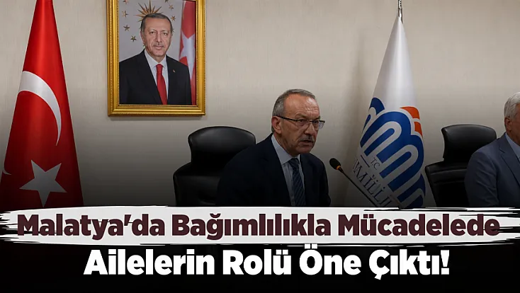 Malatya'da Bağımlılıkta Mücadelede Ailelere Büyük Görev Düşüyor!
