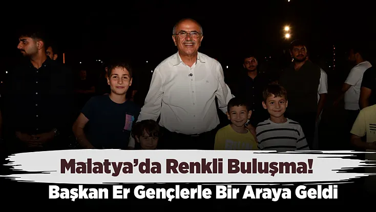 Malatya’da Başkan Sami Er’den Gençlerle Buluşma! Kent Parkı’nda Dikkat Çeken Mesajlar Verdi