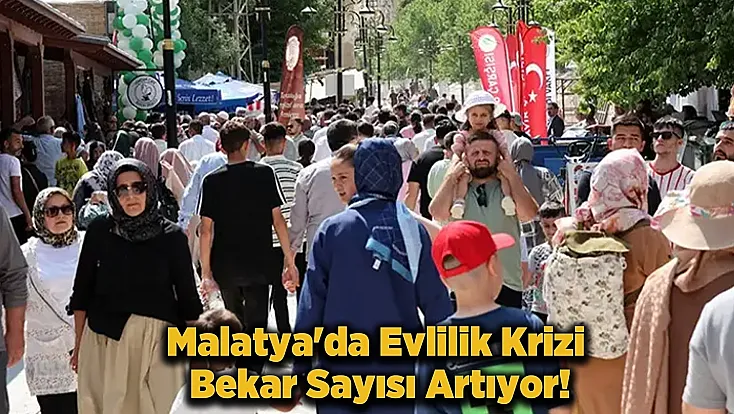 Malatya’da Bekar Sayısı 173 Bine Ulaştı! Gençler Neden Evlenmiyor?