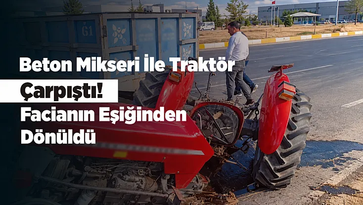 Malatya’da Beton Mikseri İle Traktör Çarpıştı! 2 Yaralı