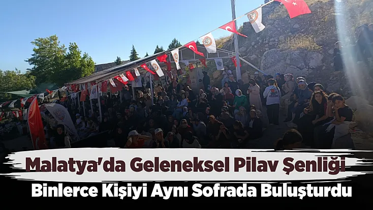 Malatya'da Binlerce Kişiyi Buluşturan Şenlik! Darende'de Gönül Sofrası Kuruldu