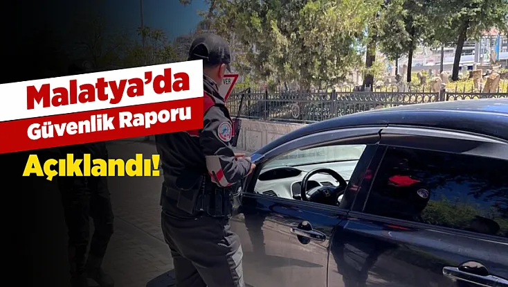 Malatya’da Bir Haftada Güvenlik Tablosu! Binlerce Sorgulama, Yüzlerce Müdahale