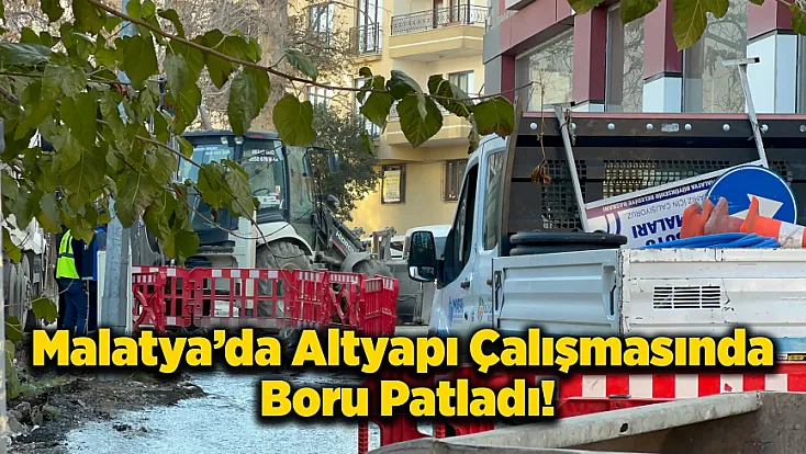 Malatya’da Boru Patladı, Yollar Göle Döndü