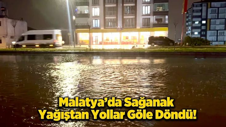 Malatya’da Bulvarlar Göle, İş Yerleri Havuza Döndü!