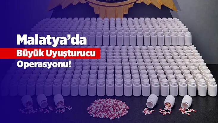 Malatya’da Büyük Uyuşturucu Operasyonu! 46 Bin Hap Ele Geçirildi