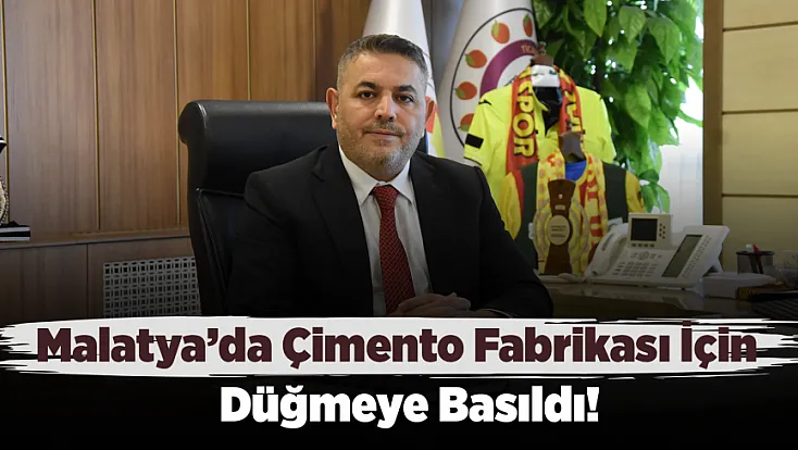 Malatya’da Çimento Fabrikası İçin 300 Hektarlık Alan Belirlendi!