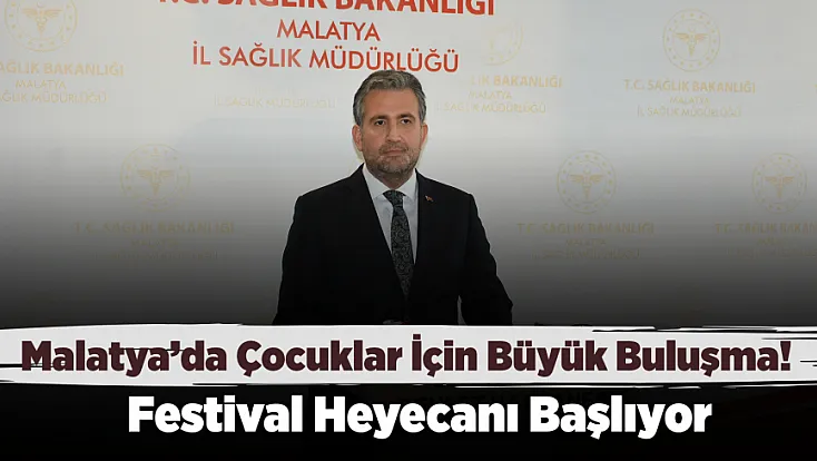 Malatya’da Çocuklar İçin Büyük Buluşma! Sağlıklı Çocuk Festivali Geliyor