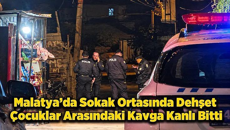 Malatya'da Çocukların Kavgası Kanlı Bitti! 14 Yaşındaki Çocuk Yaralandı