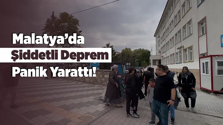 Malatya'da Deprem Anında Büyük Panik!