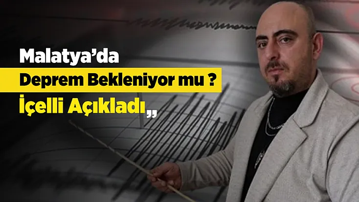 Malatya’da Deprem Gerilimi Birikiyor mu? Uzman İsimden Açıklama