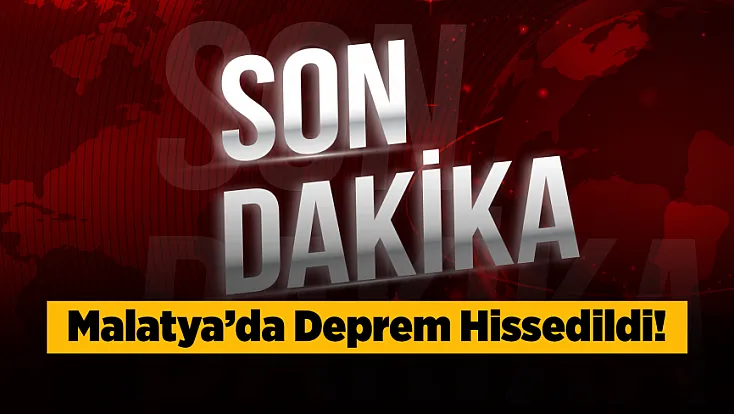Malatya'da Deprem Hissedildi!