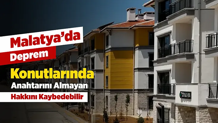 Malatya’da Deprem Konutlarında Yeni Aşama!