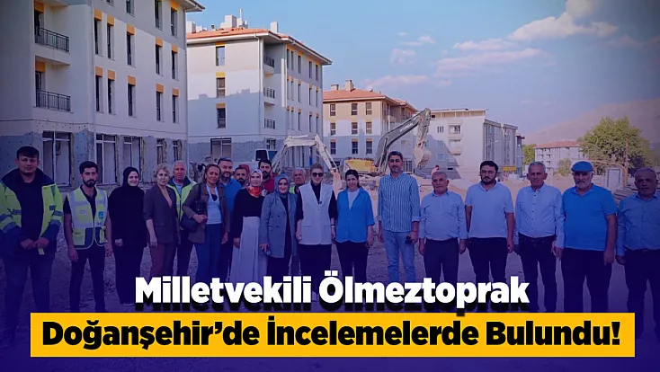 Malatya’da Deprem Konutlarında Son Durum! Ölmeztoprak Doğanşehir’de İncelemelerde Bulundu