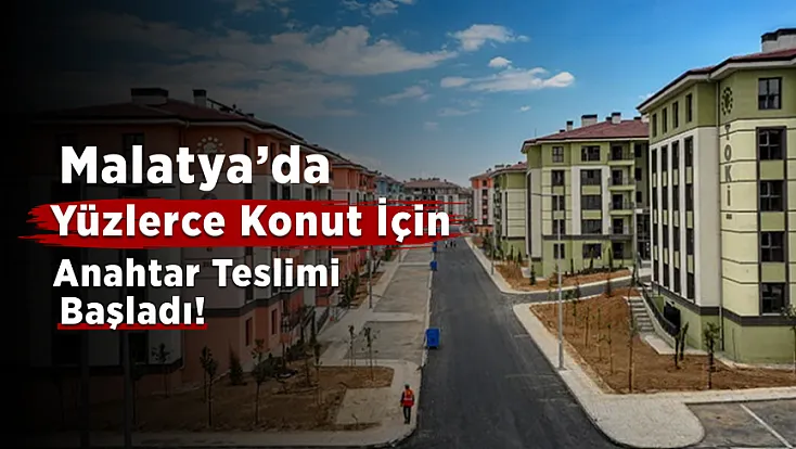 Malatya’da Deprem Konutlarında Teslim Heyecanı!