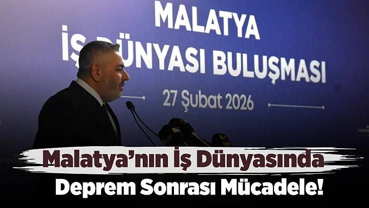 Malatya’da Depremin İş Dünyasına Faturası Ortaya Çıktı!