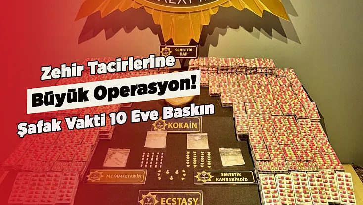 Malatya’da Dev Narkotik Baskını! Binlerce Sentetik Hap Ele Geçirildi
