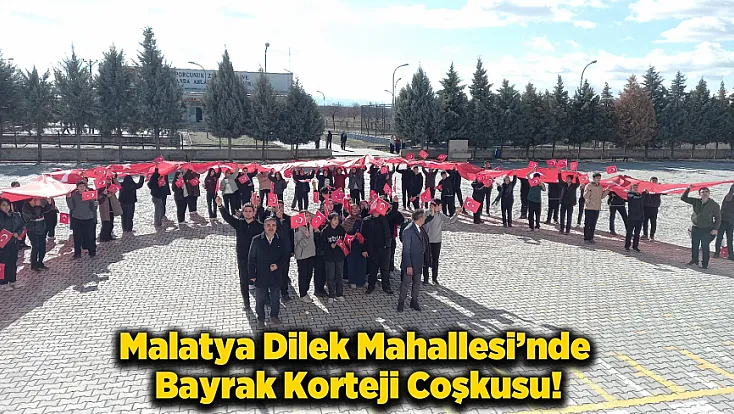 Malatya’da Dilek Mahallesi’nde Bayrak Korteji Coşkusu