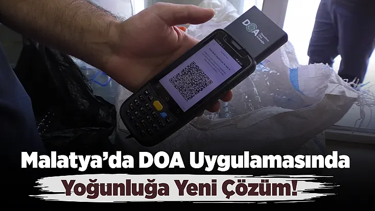 Malatya'da DOA Uygulamasında Yoğunluğa Yeni Çözüm!