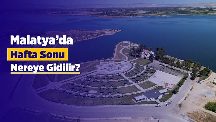 Malatya’da Doğayla Buluşmanın Adresi Belli Oldu!