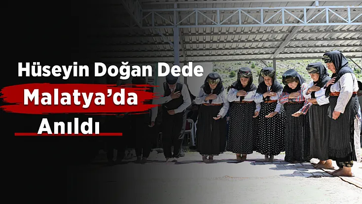 Malatya’da Duygulandıran Anma! Hüseyin Doğan Dede Anıldı
