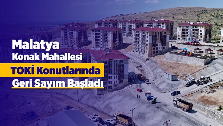 Malatya'da Duzdaşı TOKİ Konutları Hazır! Depremzedeler Yeni Yuvalarına Kavuşuyor