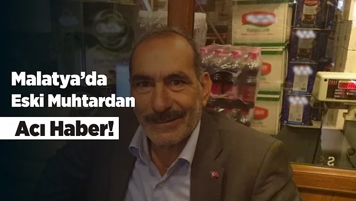 Malatya’da Eski Muhtar Bahçede Ölü Bulundu!