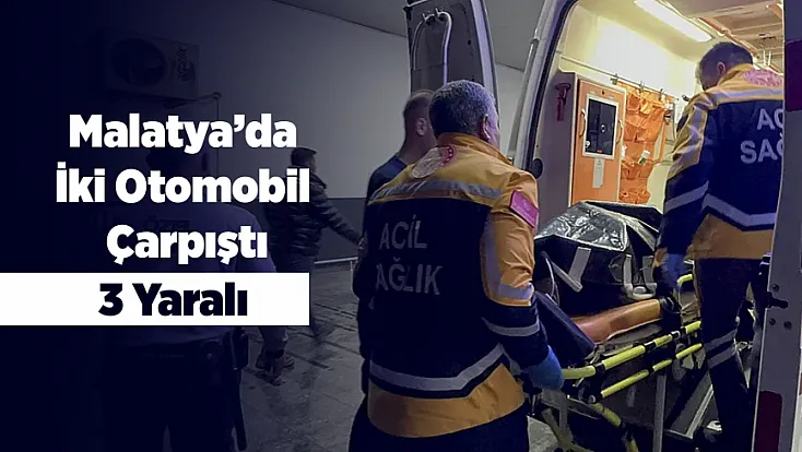Malatya’da Feci Çarpışma! İki Otomobil Birbirine Girdi,3 Yaralı
